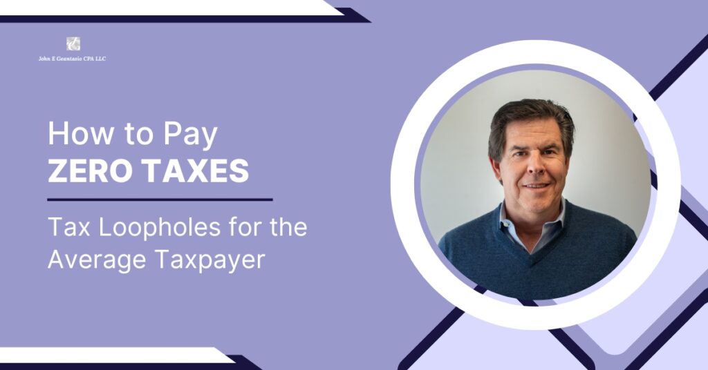 How to Pay ZERO TAXES: Tax Loopholes for the Average Taxpayer, John Geantasio, CPA new jersey