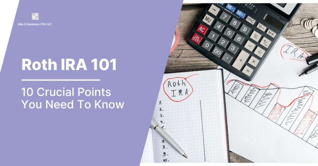 Roth IRA 101: 10 Crucial Points You Need To Know, John Geantasio, CPA new jersey